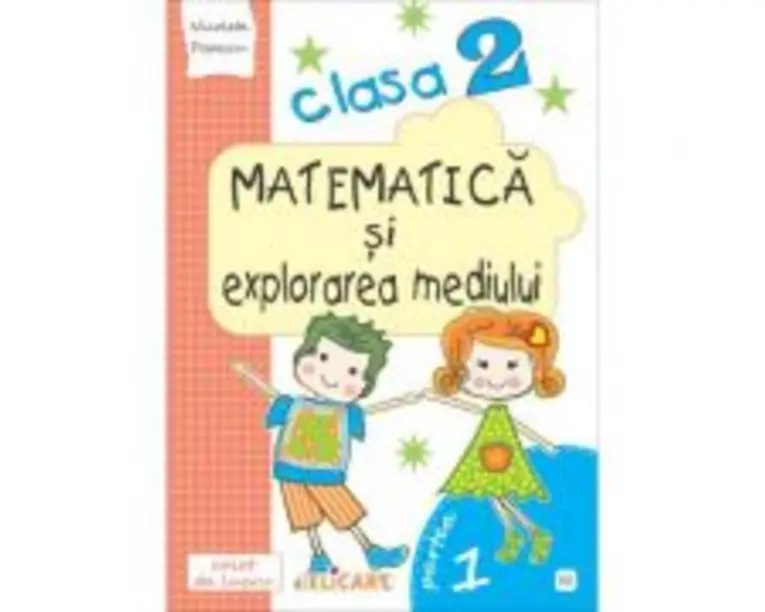 Matematica si explorarea mediului. Clasa a 2-a. Partea 1 (E2) - Nicoleta Popescu