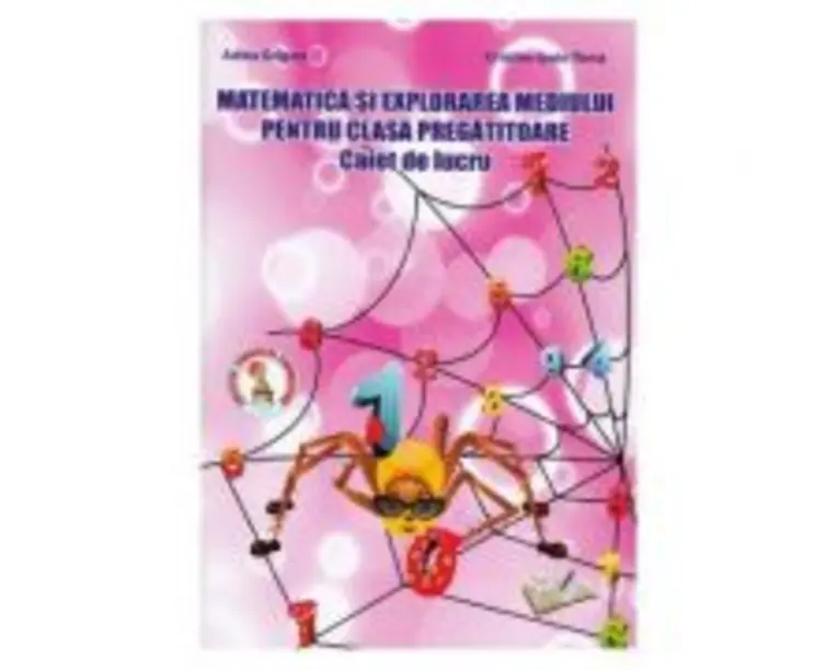 Matematica si explorarea mediului. Clasa pregatitoare. Caiet de lucru - Adina Grigore