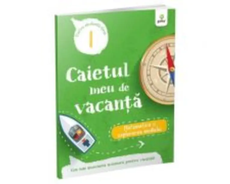 Caietul meu de vacanta. Matematica si explorarea mediului clasa 1