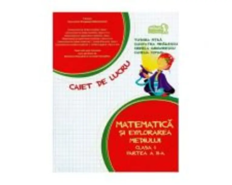 Matematica si explorarea mediului. Caiet de lucru. Clasa 1. Partea a 2-a - Tudora Pitila