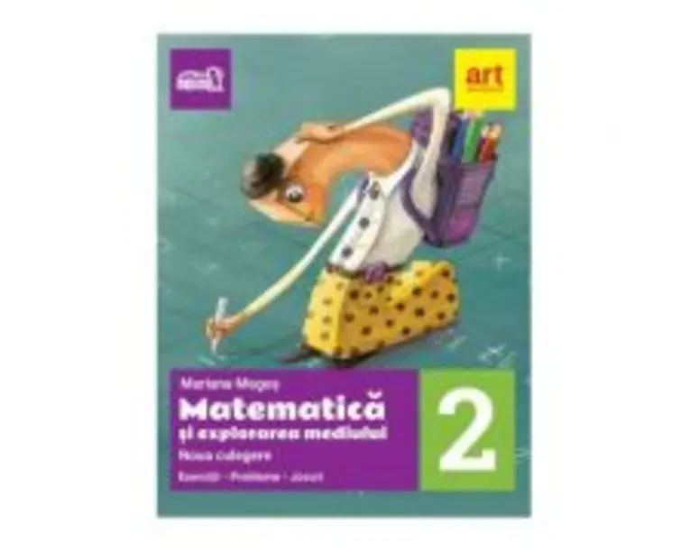 Matematica si explorarea mediului. Noua culegere pentru clasa a 2-a. Exercitii, probleme, jocuri - Mariana Mogos