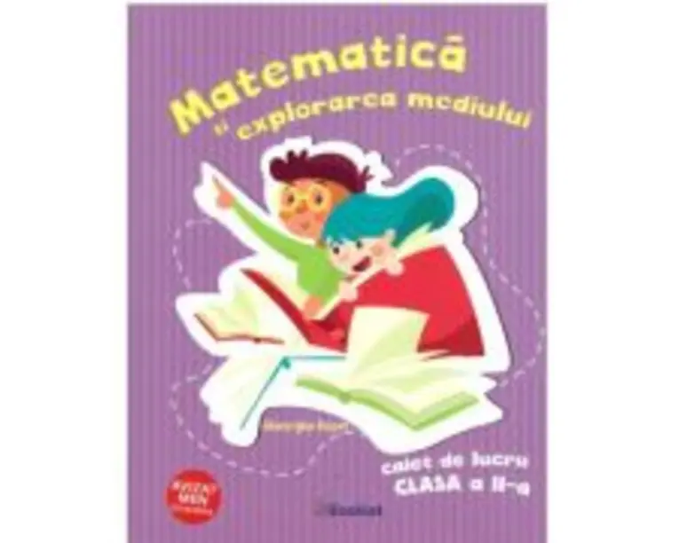 Matematica si explorarea mediului. Clasa 2, caiet de lucru - Gheorghe Roset