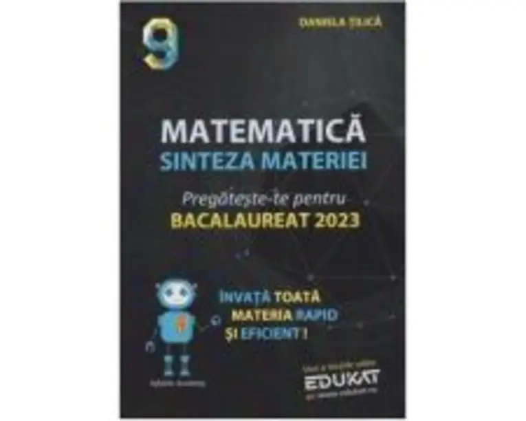Matematica. Sinteza materiei. Pregateste-te pentru Bacalaureat 2023 - Daniela Tilica