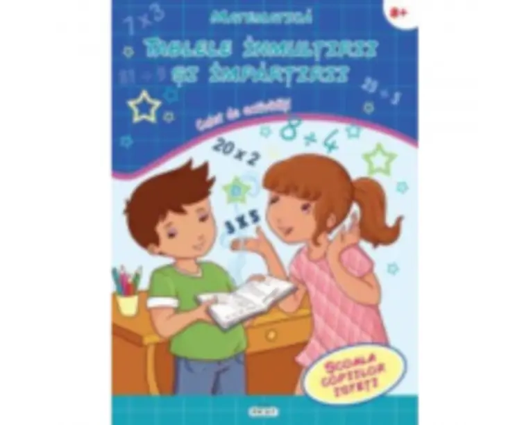 Matematica. Tablele inmultirii si impartirii - Scoala copiilor isteti