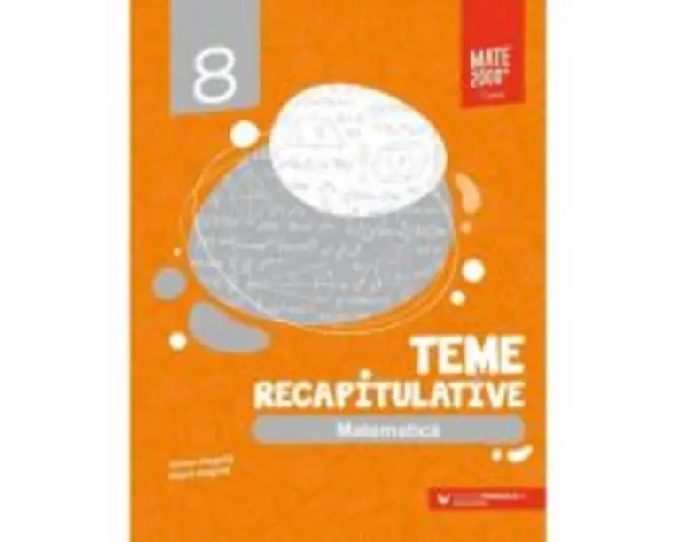 Matematica. Teme recapitulative. Clasa a 8-a - Anton Negrila