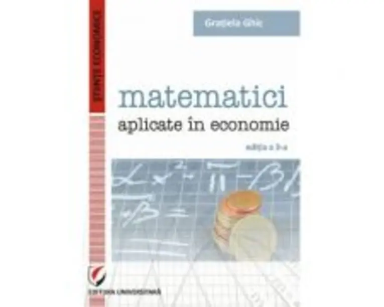 Matematici aplicate in economie - Gratiela Ghic