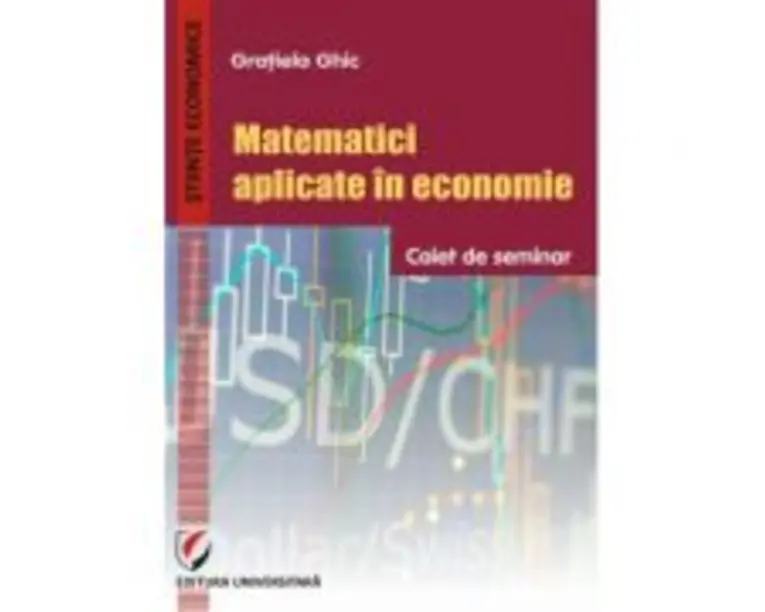 Matematici aplicate in economie. Caiet de seminar - Gratiela Ghic