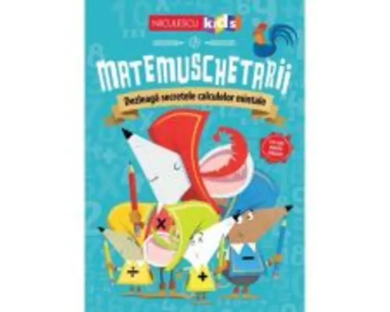 Matemuschetarii. Dezleaga secretele calculelor mintale - Jonny Leighton