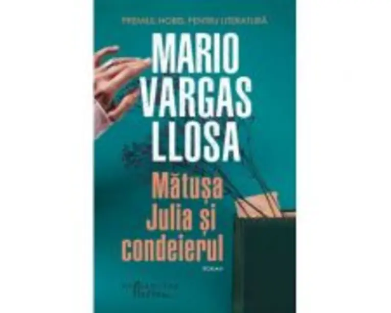 Matusa Julia si condeierul - Mario Vargas Llosa