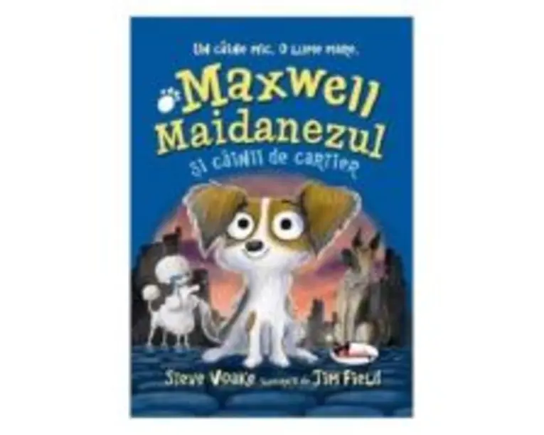 Maxwell Maidanezul si cainii de cartier - Steve Voake