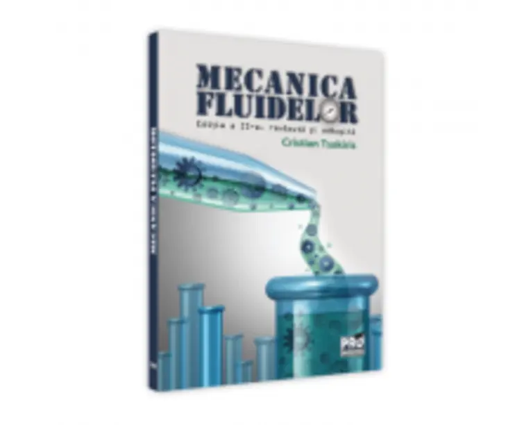 Mecanica fluidelor. Editia a II-a, revazuta si adaugita - Cristian Tsakiris