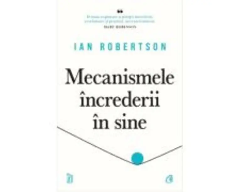 Mecanismele increderii in sine - Ian Robertson