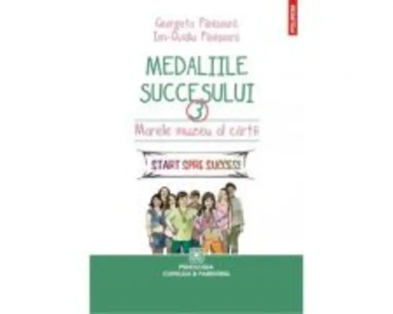 Medaliile succesului 3. Marele muzeu al cartii. Start spre succes! - Ion Ovidiu Panisoara, Georgeta Panisoara