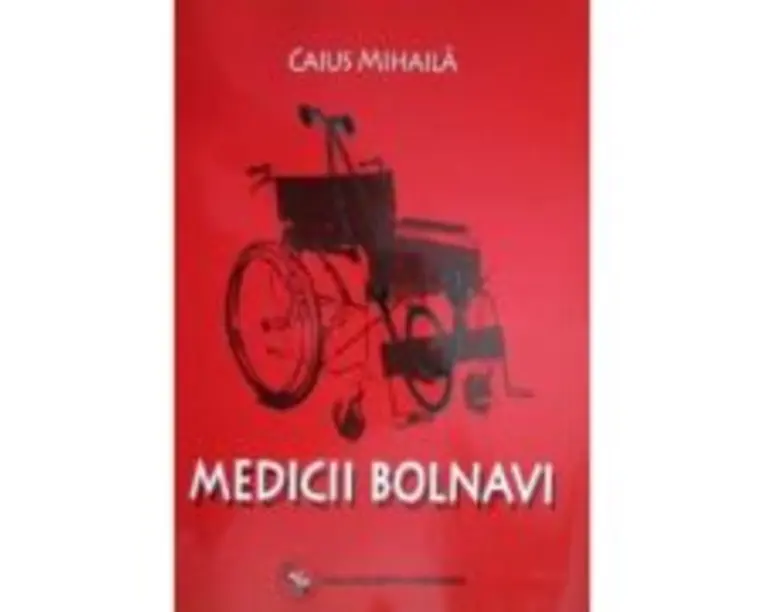 Medicii bolnavi - Caius Mihaila
