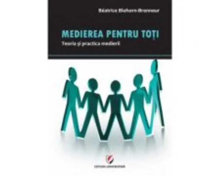 Medierea pentru toti. Teoria si practica medierii - Beatrice Blohorn-Brenneur