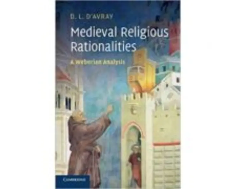 Medieval Religious Rationalities: A Weberian Analysis - D. L. d'Avray