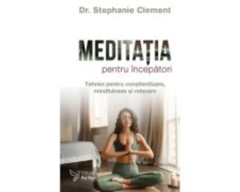 Meditatia pentru incepatori - Dr. Stephanie Clement