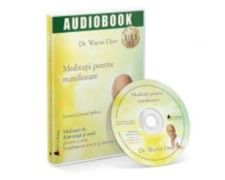 Meditatii pentru manifestare. Audiobook - Wayne W. Dyer