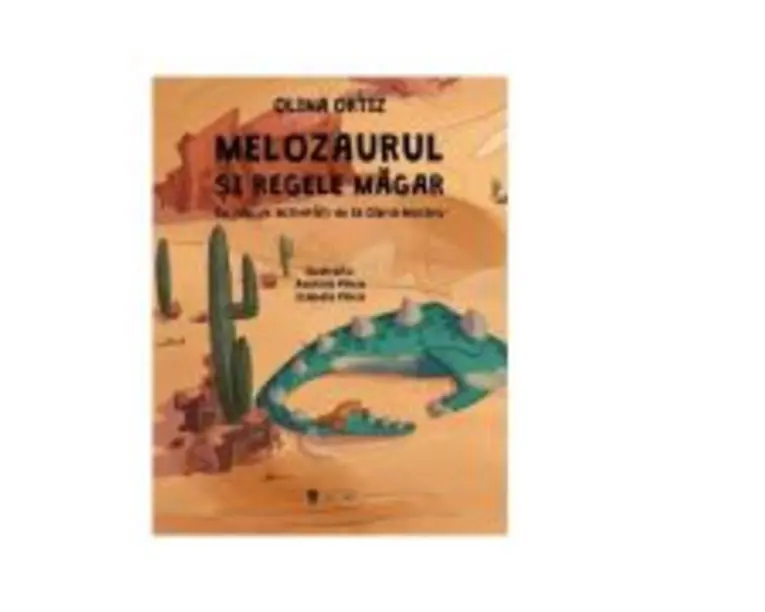 Melozaurul si Regele Magar. Cu idei de activitati - Olina Ortiz