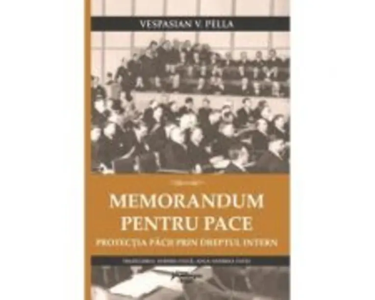 Memorandum pentru pace. Protectia pacii prin dreptul intern - Vespasian Pella