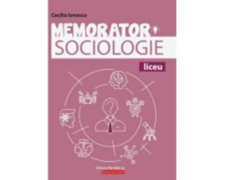 Memorator de sociologie pentru liceu - Cecilia Ionescu