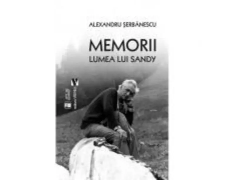 Memorii. Lumea lui Sandy - Alexandru Serbanescu