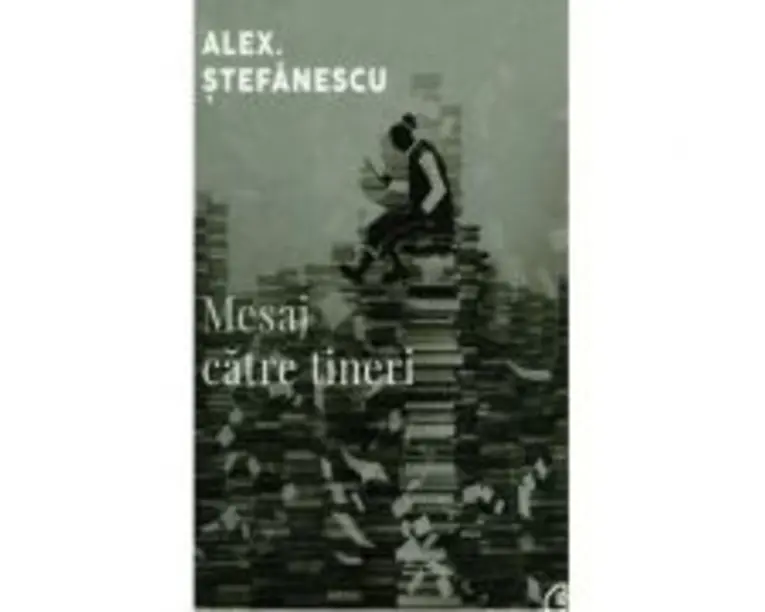 Mesaj catre tineri - Alex. Stefanescu