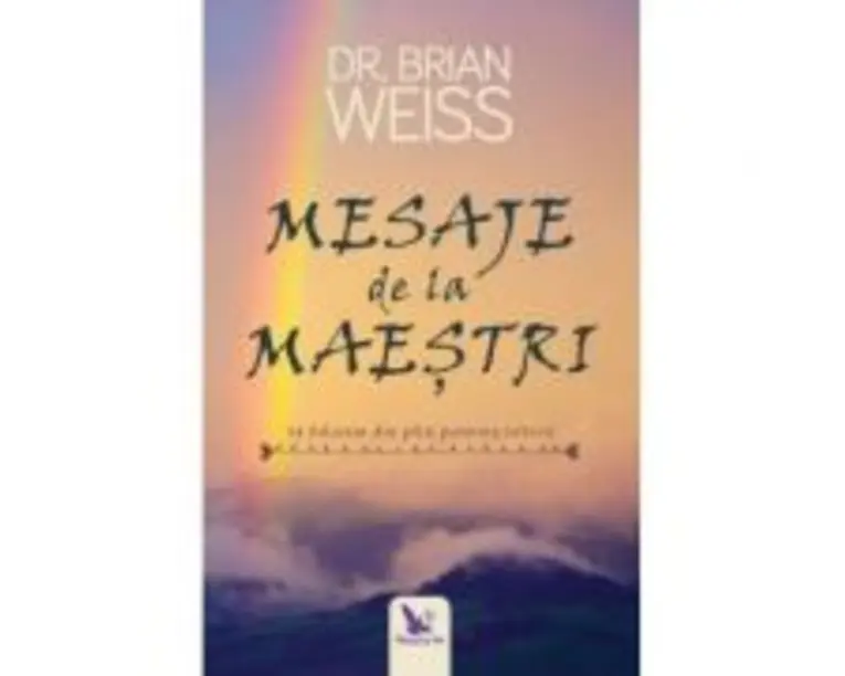 Mesaje de la maestri. Sa folosim din plin puterea iubirii. Editie revizuita - Brian L. Weiss