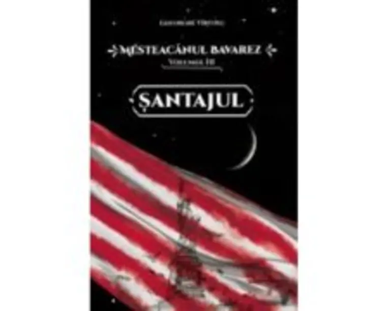 Mesteacanul bavarez Volumul 3. Santajul - Gheorghe Virtosu