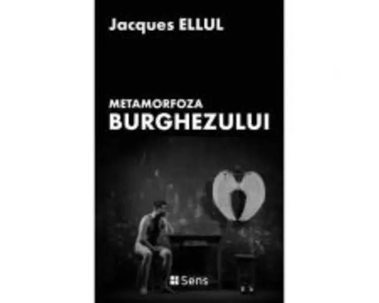 Metamorfoza burghezului - Jacques Ellul