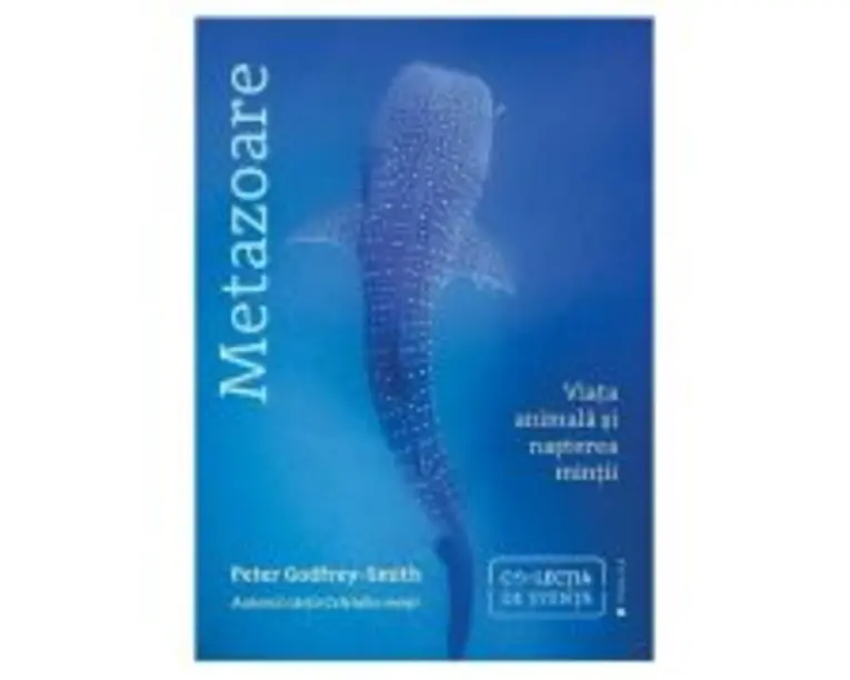 Metazoare. Viata animala si nasterea mintii - Peter Godfrey-Smith