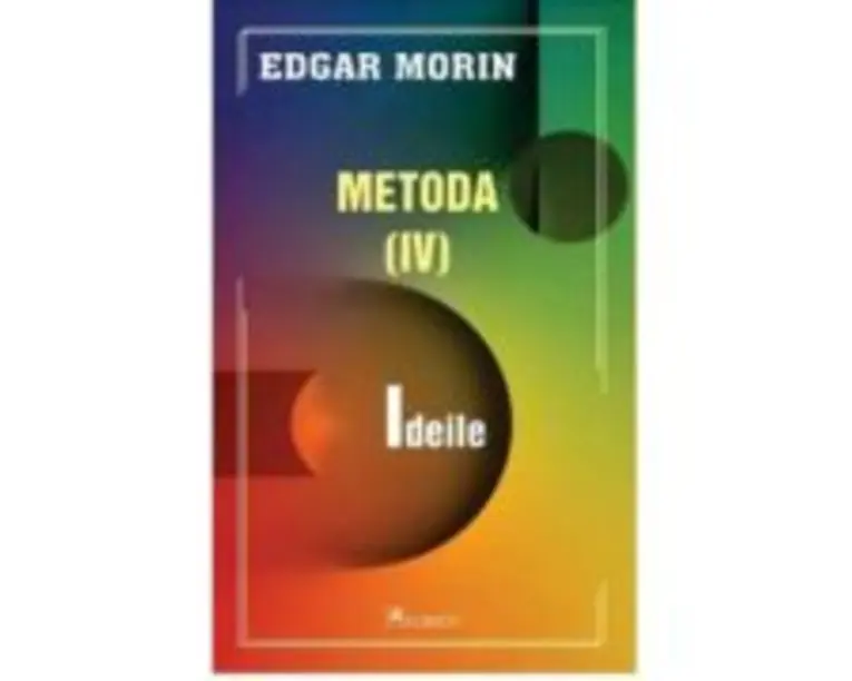 Metoda 4. Ideile - Edgar Morin