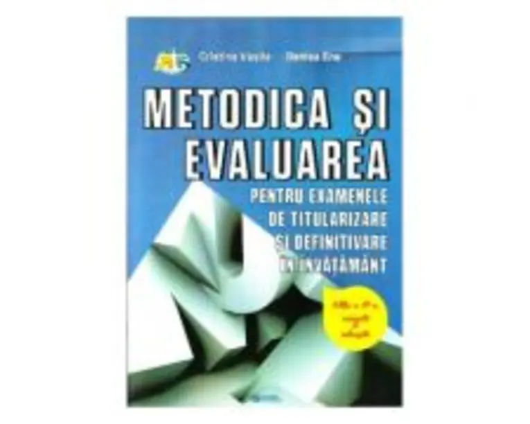 Metodica si evaluarea pentru examenele de titularizare si definitivare in invatamant. Editia a III-a - Cristina Vasile, Denisa Ene