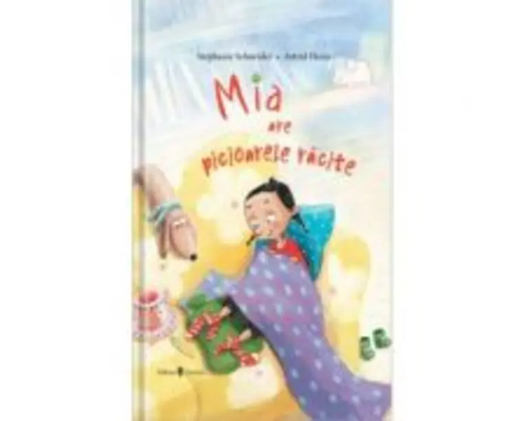 Mia are picioarele racite - Stephanie Schneider