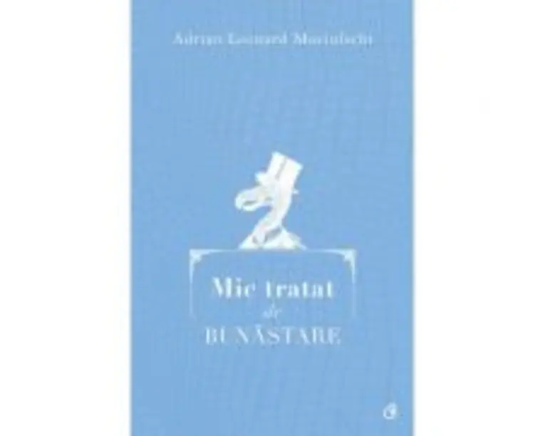 Mic tratat de bunastare - Adrian Leonard Mociulschi