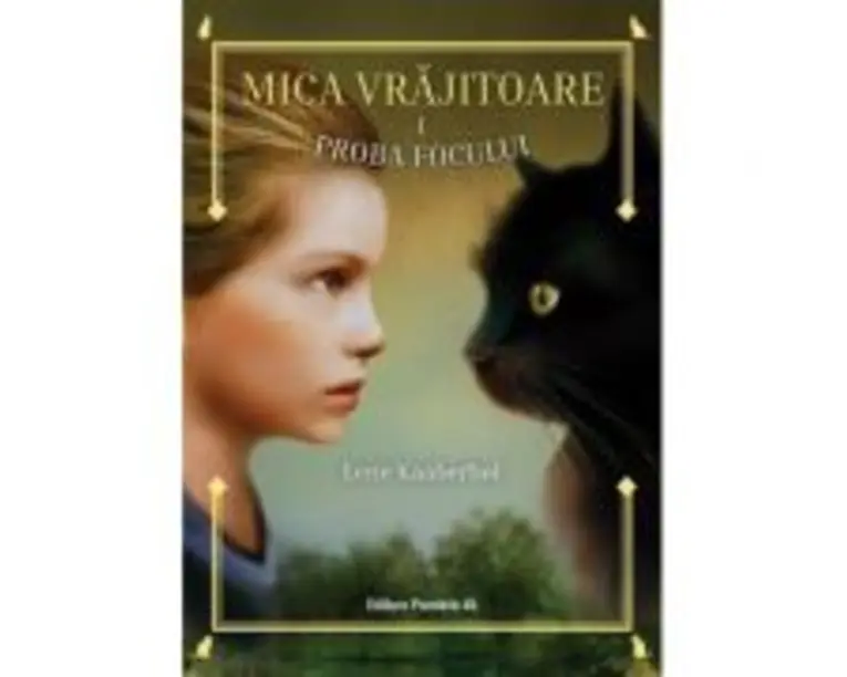 Mica vrajitoare. Volumul 1, Proba focului - Lene Kaaberbol