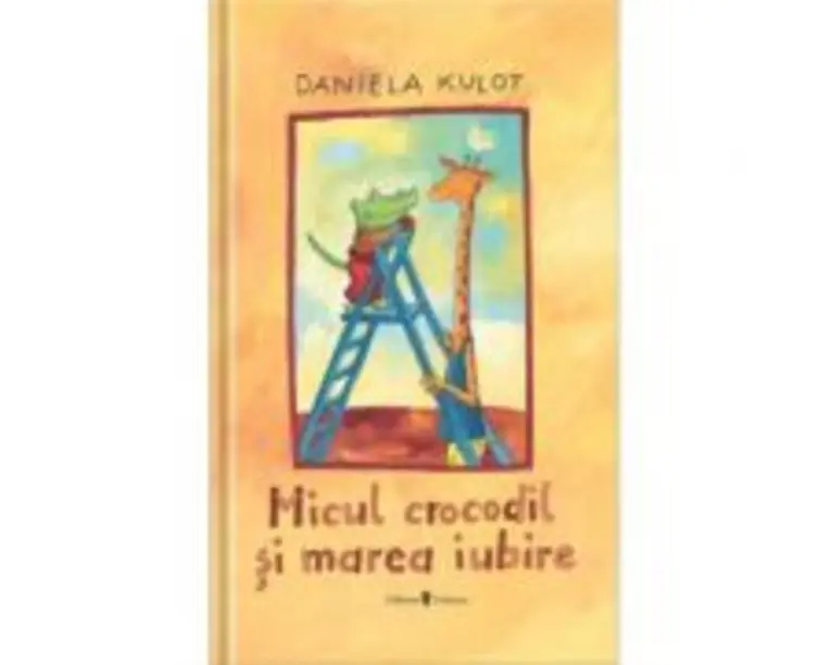 Micul crocodil si marea iubire - Daniela Kulot