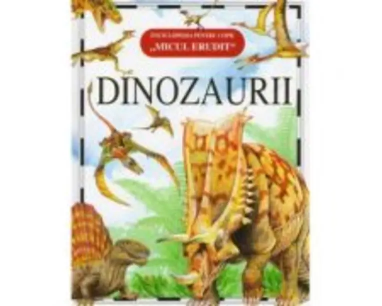 Micul Erudit - Dinozaurii