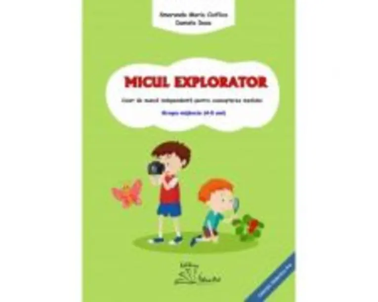 MICUL EXPLORATOR - Smaranda Maria Cioflica, Daniela Dosa