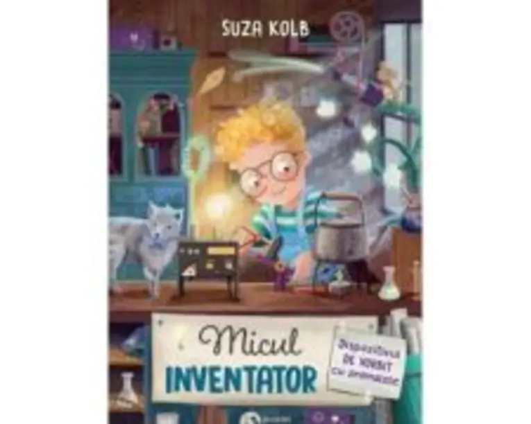 Micul inventator. Dispozitivul de vorbit cu animalele - Suza Kolb