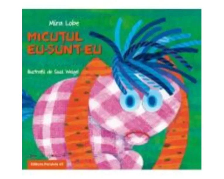 Micutul Eu-Sunt-Eu - Mira Lobe