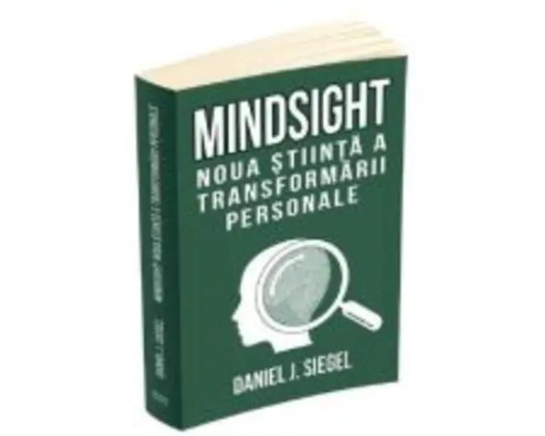 Mindsight. Noua stiinta a transformarii personale - Daniel J. Siegel
