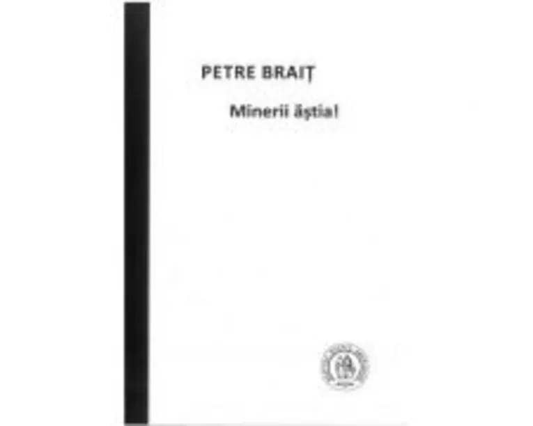 Minerii astia! - Petre Brait