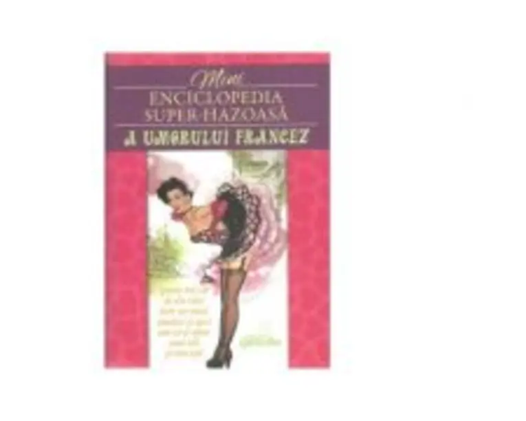 Mini enciclopedia super-hazoasa a umorului francez