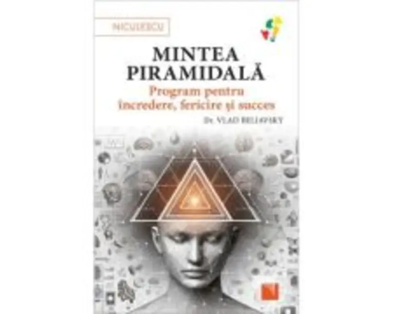 Mintea piramidala. Program pentru incredere, fericire si succes - dr. Vlad Beliavsky