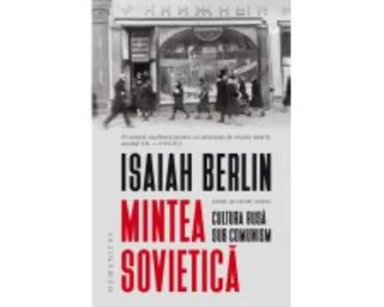 Mintea sovietica. Cultura rusa sub comunism - Isaiah Berlin