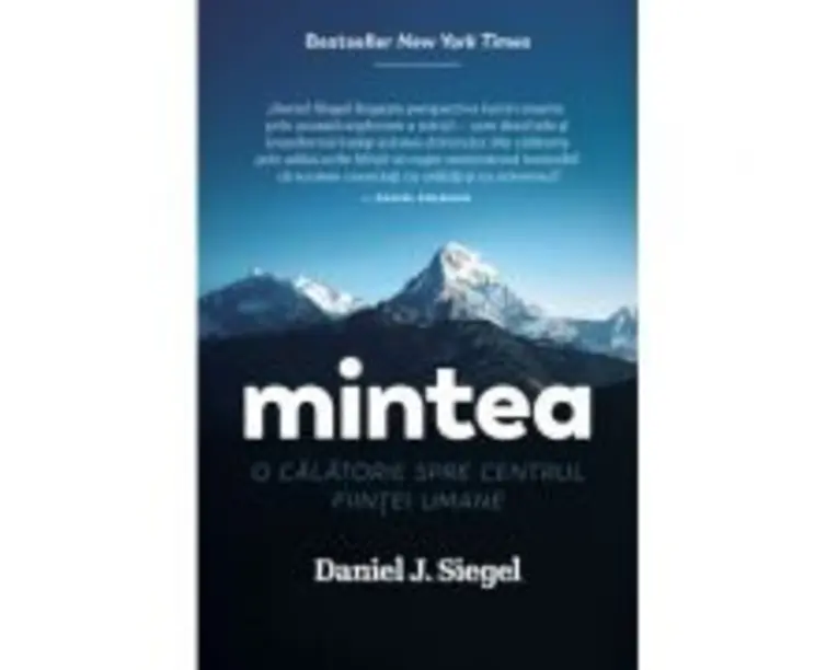 Mintea. O calatorie spre centrul fiintei umane - Daniel J. Siegel