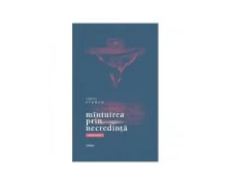 Mintuirea prin necredinta. Poeme cristice - Valeriu Stancu