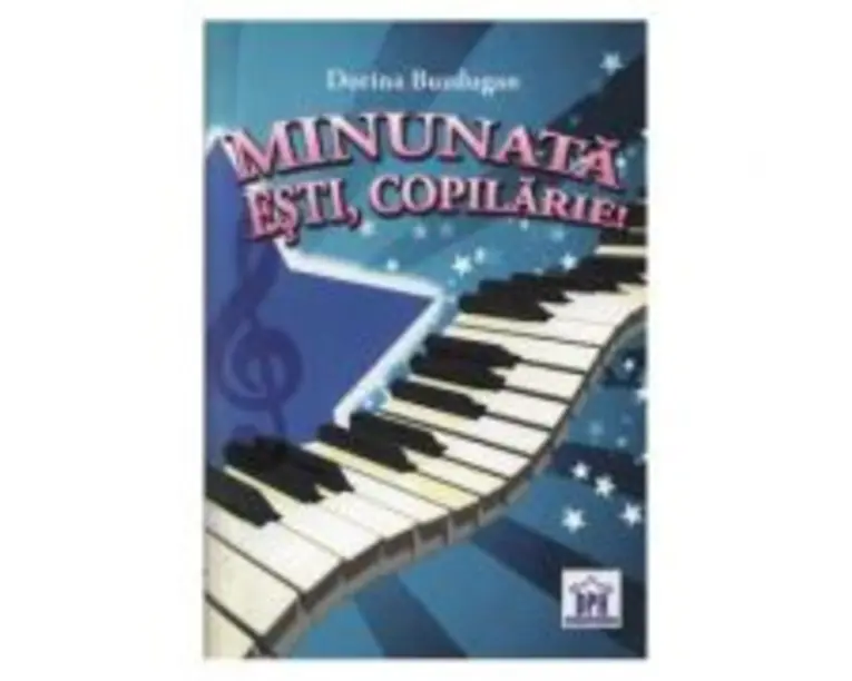 Minunata esti, Copilarie! - Dorina Buzdugan