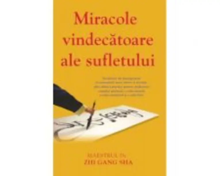 Miracole vindecatoare ale sufletului - Dr. Zhi Gang Sha